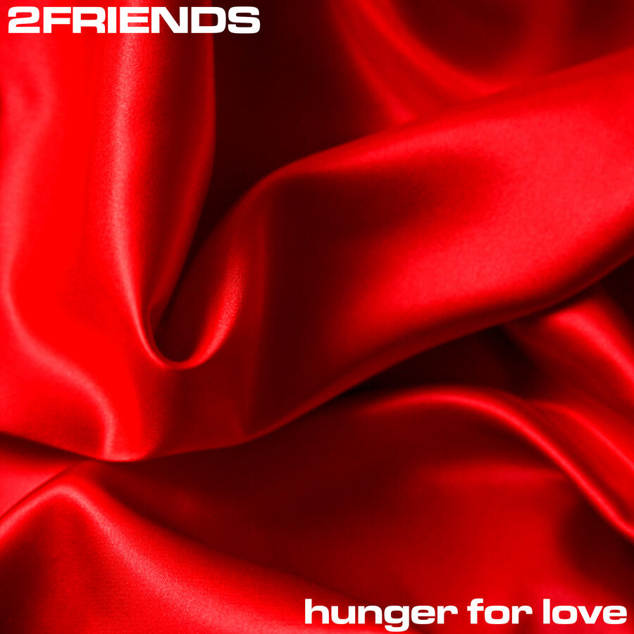 2FRIENDS - Hunger For Love